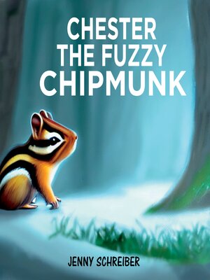 cover image of Chester the Fuzzy Chipmunk